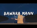 Bawara Mann Lyrics Jolly LLB 2 Jubin Nautiyal Neeti Mohan LYRICS