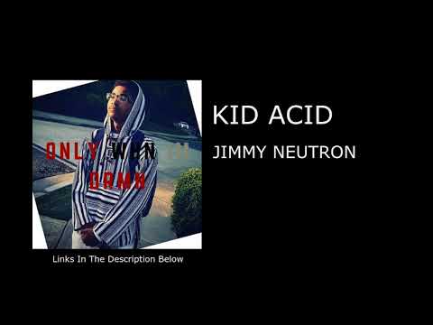 KID ACID - JIMMY NEUTRON
