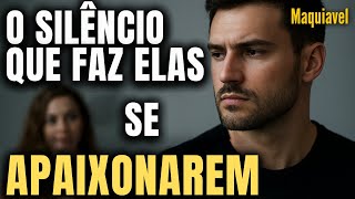 QUANTO MENOS VOCÊ FALA, MAIS ELA TE DESEJA - Maquiavel