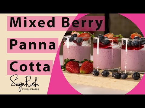 How to Make Mixed Berry Panna Cotta | SugaRash Kitchen