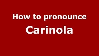 How to pronounce Carinola