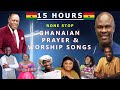 15 Hours None Stop Ghanaian Worship And Prayer Songs
