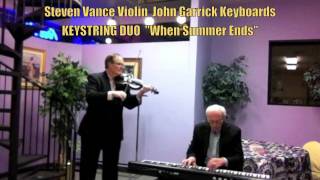 &quot;When Summer Ends&quot;  Keystring Duo  Steven Vance Violin John Garrick Keyboards