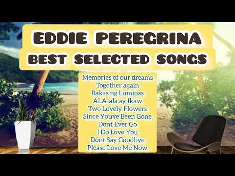 EDDIE PEREGRINA BEST SELECTED SONGS 2023 ❤️❤️❤️🌹🌹(sarap balikan ang nakaraan)