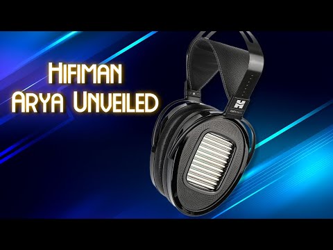 HiFiMan Arya Unveiled Review & Sound Demo