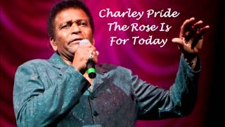 Charley Pride - The Rose Is For Today
