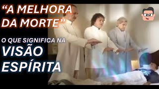❤ A MELHORA DA MORTE   O QUE SIGNIFICA NA VISÃO ESPIRITA #canaldodegar