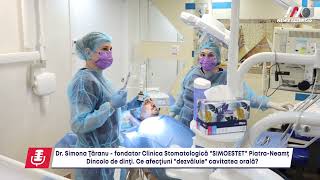 Ce afecţiuni dezvăluie cavitatea orală?! Dr. Simona Ţăranu - Clinica Stomatologică "SIMOESTET"