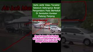 Download lagu Detik Detik Video Terakhir Sebelum Banjir Datang Di Jembatan Kembar #banjirbandang #bencanaalam mp3