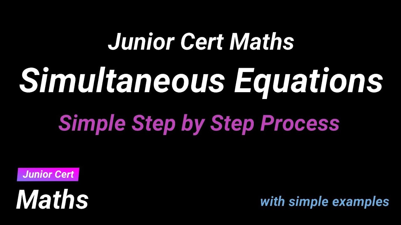 Junior Cert Maths - Simultaneous Equations made simple