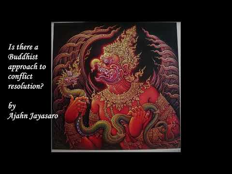 Is there a Buddhist approach to conflict resolution? by  Ajahn  Jayasaro