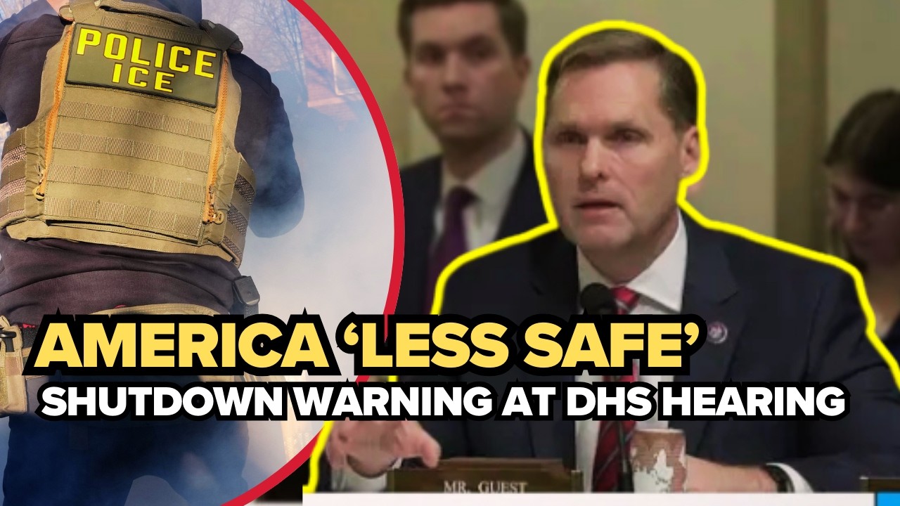'America becomes less safe,' Rep. Guest questions DHS leaders as shutdown warning leads immigration