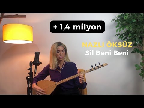 NAZLI ÖKSÜZ - Sil Beni Beni (Anlamadın Anlama Sen) (Akustik)