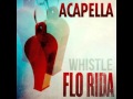 Flo Rida - Whistle ACAPELLA PARTIAL (104 BPM ...
