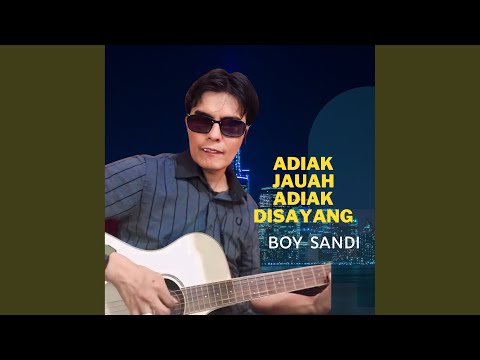 Adiak Jauah Adiak Disayang