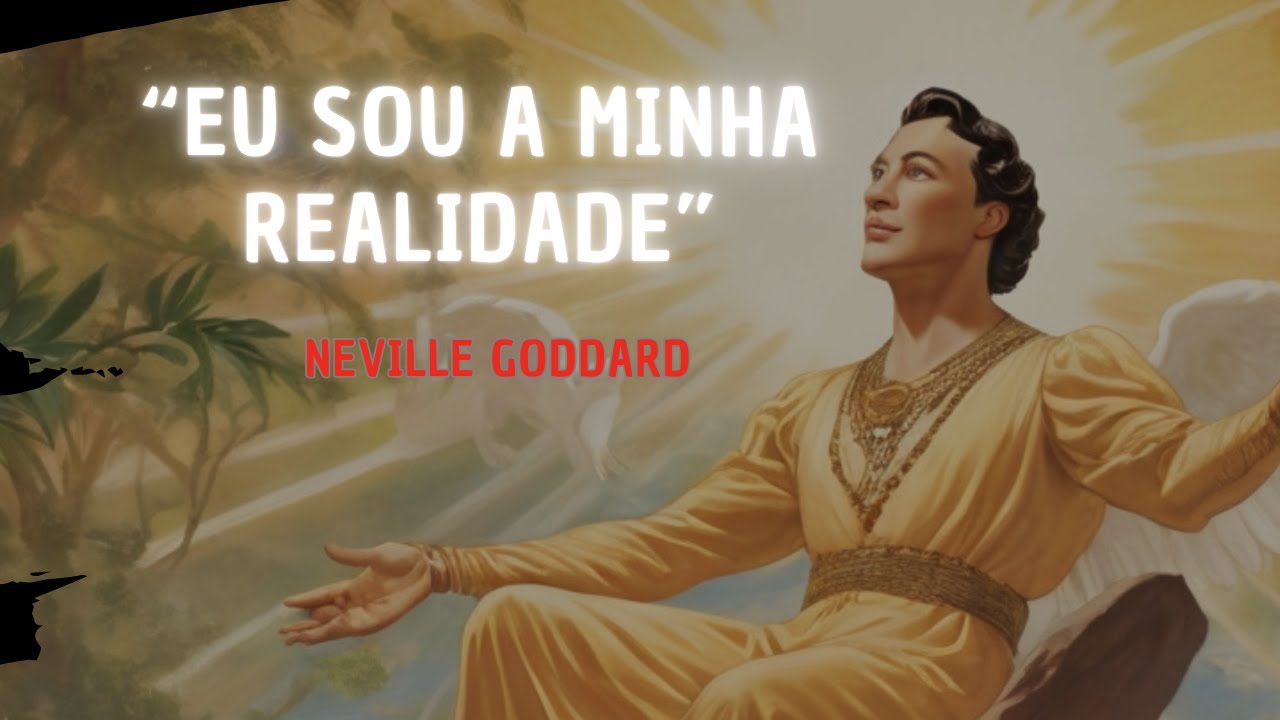 Crie sua realidade | Neville Goddard