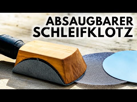Der perfekte Schleifklotz?! Absaugbar, Klettverschluss und für Exzenterscheiben - Einfach nachbauen
