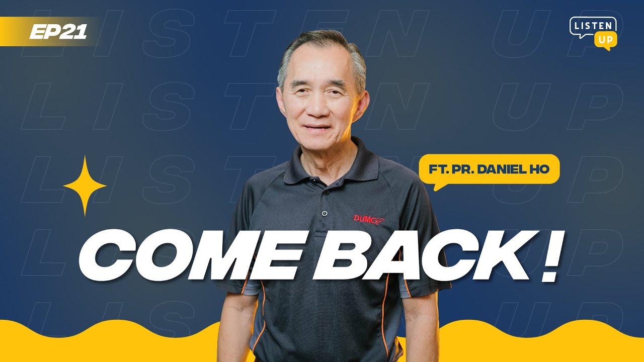 Come back! ft. Pr. Daniel Ho | Listen Up #21
