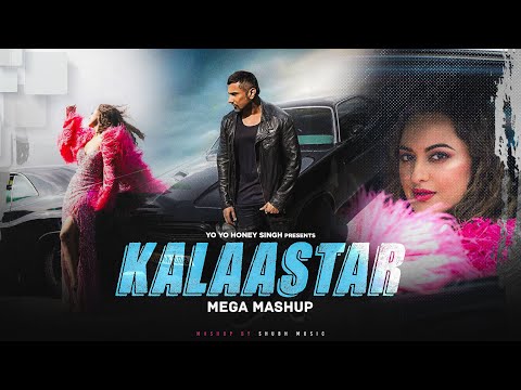 Kalaastar Mega Mashup - Yo Yo Honey Singh | Sonakshi Sinha | Desi Kalaakar | Shubh Music