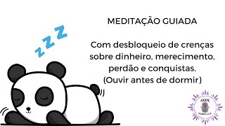 Meditação Guiada - Para Dormir - Com desbloqueio de crenças  (Ouça Apenas antes de dormir)