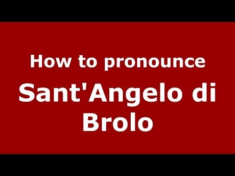 How to pronounce Sant'Angelo di Brolo (Italian/Italy) - PronounceNames.com