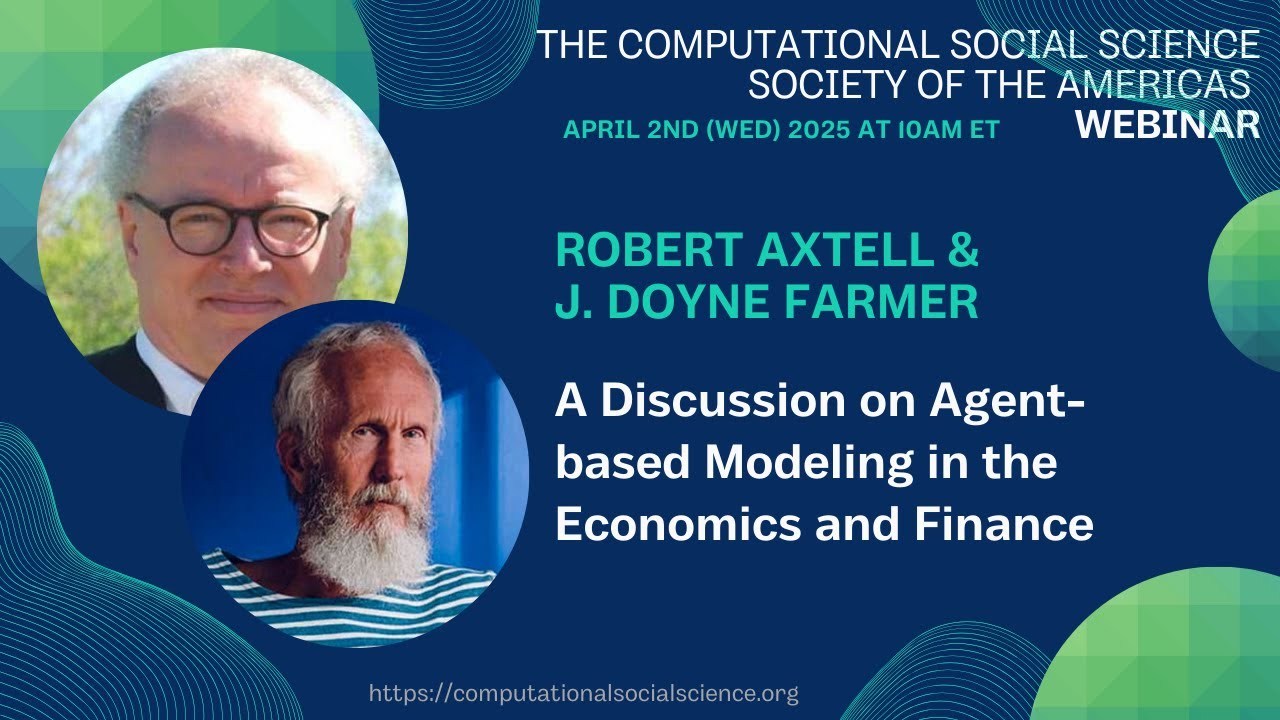 [CSSSA Webinar] Economics and Finance Agent-Based Models with Prof. Axtell and Prof. Farmer