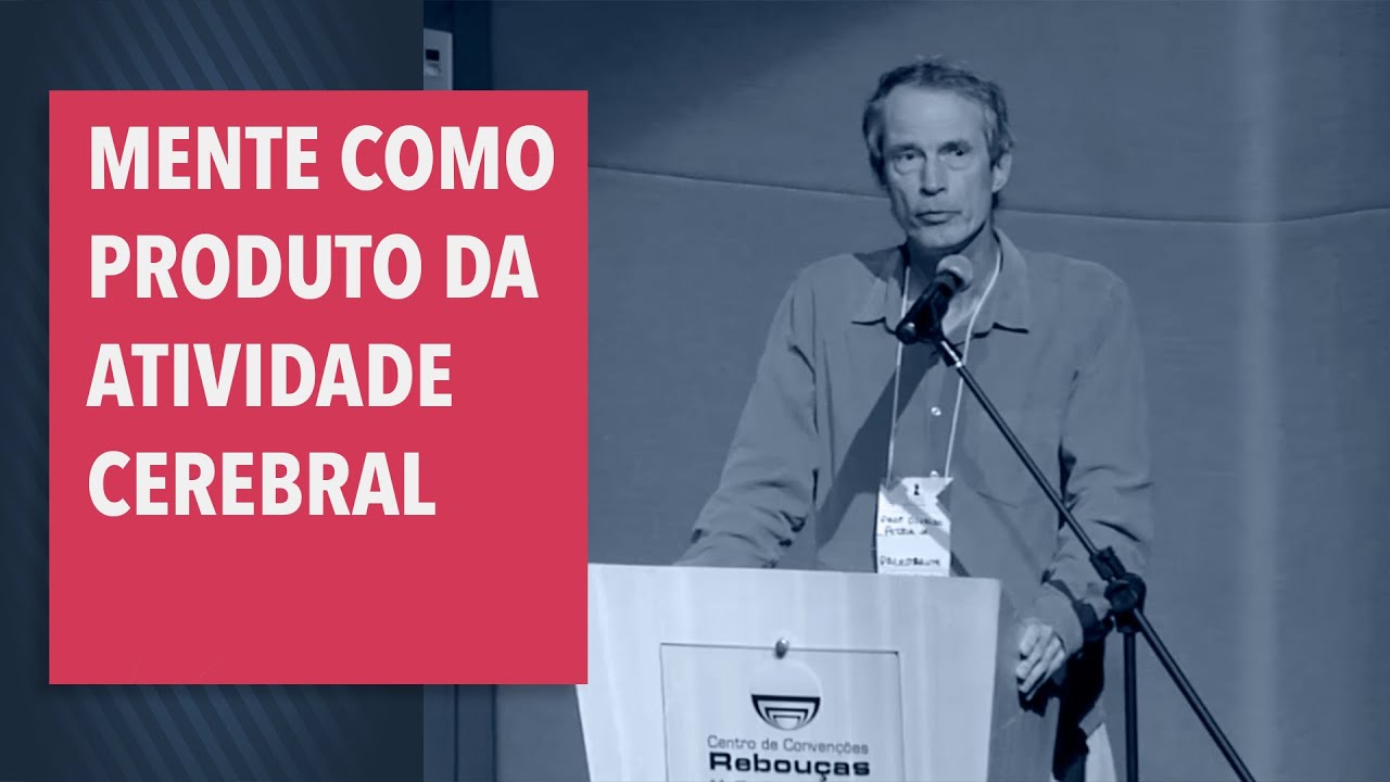 A Mente como produto da atividade cerebral - Prof. Osvaldo Pessoa Jr