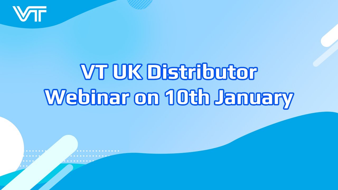 VT UK Distributor Webinar on 10th January