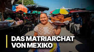Die mächtigen Frauen von Juchitan | Markt, Macht und Tradition