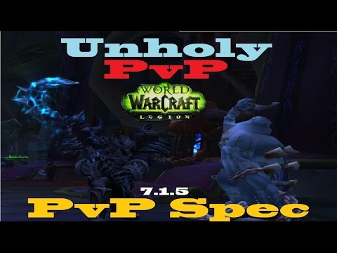 7.1.5 Unholy DK PvP Spec - After Buff - Arena and BG Talent Guide