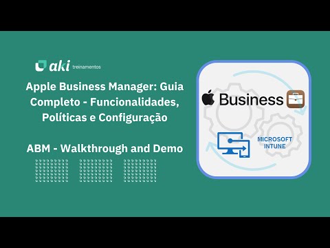 ABM - Walkthrough and Demo / Apple Business Manager: Funcionalidades, Políticas e Configuração