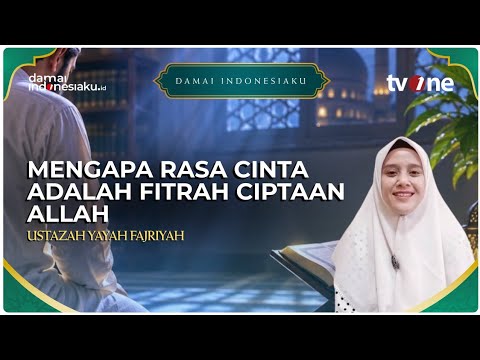 Mengapa Rasa Cinta Adalah Fitrah Ciptaan Allah | DAMAI INDONESIAKU