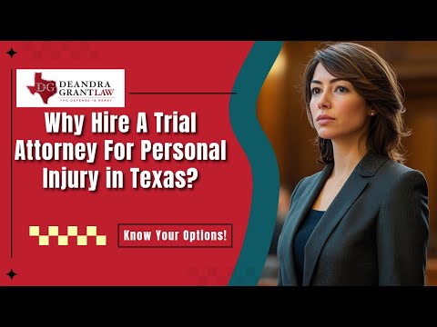 Why Hire A Trial Attorney For Personal Injury in Texas? Here’s What To Know | Deandra Grant Law