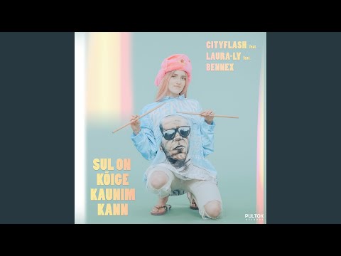 Sul on Kõige Kaunim Kann (feat. Laura-Ly & Bennex)