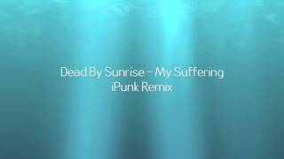 Dead By Sunrise - My Suffering iPunk Remix