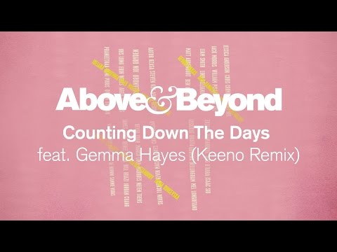 Above & Beyond feat. Gemma Hayes - Counting Down The Days (Keeno Remix)