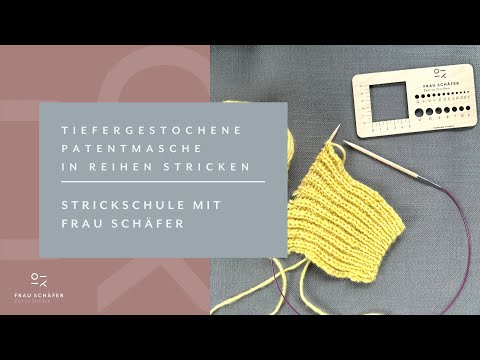Tiefergestochene Patentmasche in Reihen stricken