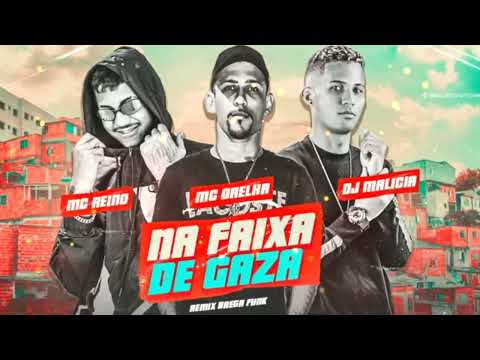 MC REINO, DJ MALICIA FEAT MC ORELHA - NA FAIXA DE GAZA