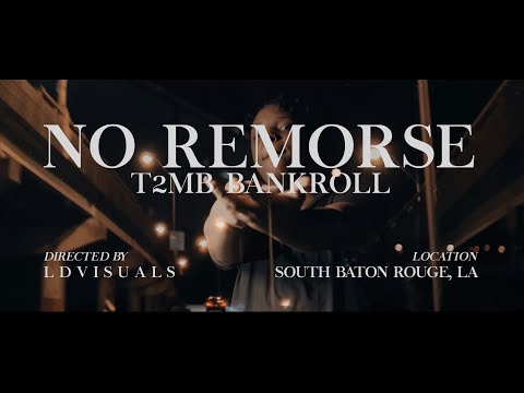 T2MB Bankroll - No Remorse (Dir. By LD Visuals)
