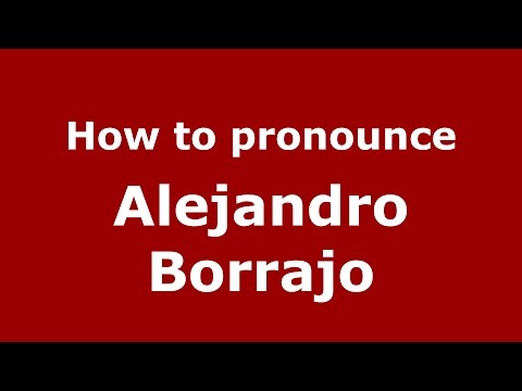How to pronounce Alejandro Borrajo (Argentine Spanish/Argentina) - PronounceNames.com