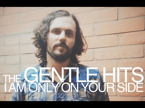 THE GENTLE HITS - I Am Only On Your Side - (Lyric Video)