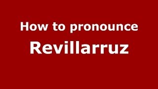 How to pronounce Revillarruz