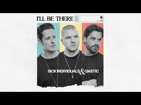 SICK INDIVIDUALS & Dastic - I'll Be There (Official Lyric Video)