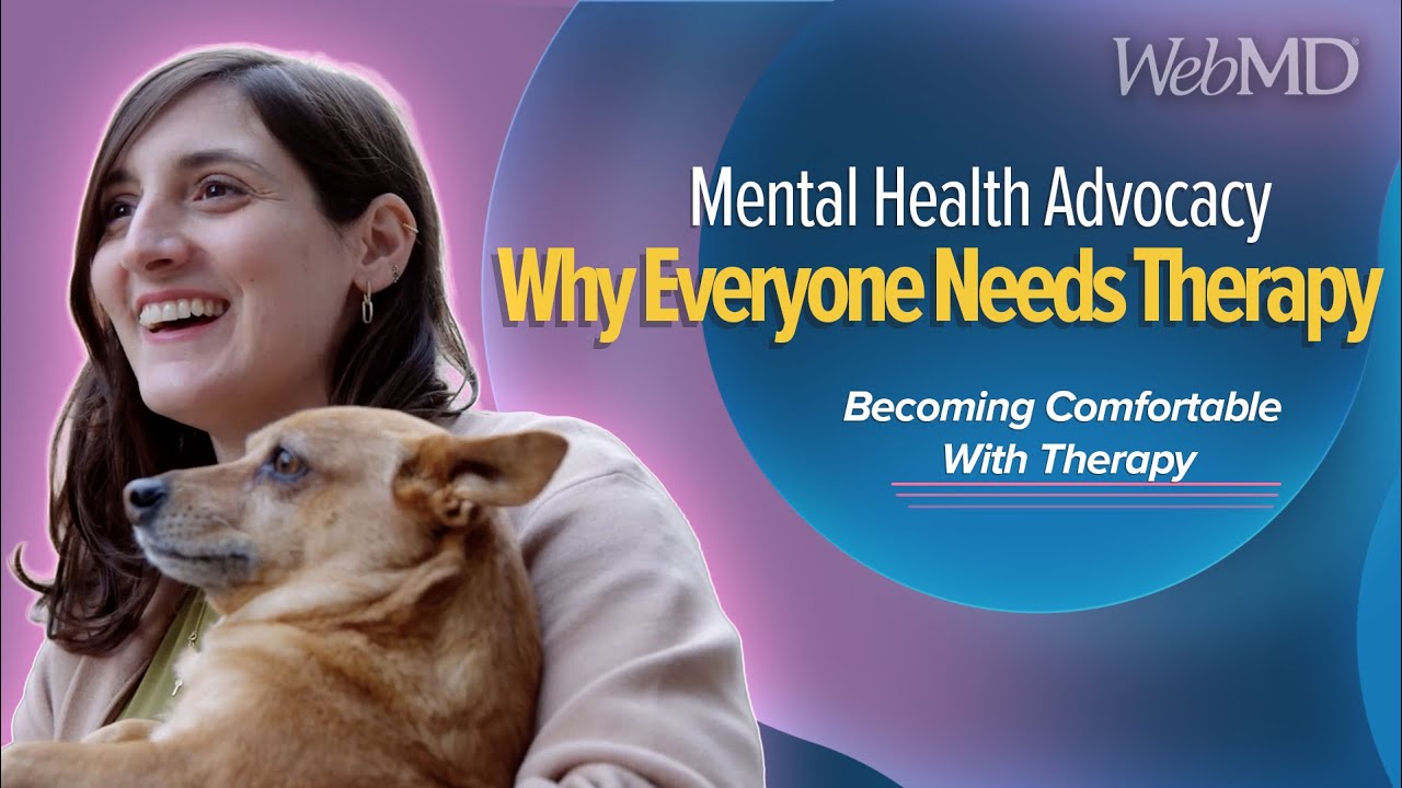 Mental Health Advocacy: Why Everyone Needs Therapy | WebMD