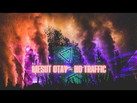 MESUT OTAY - NO TRAFFIC ( ORIGINAL MIX ) #NewYearMix