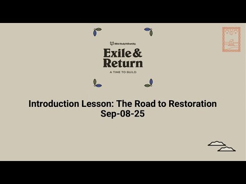 Exile and Return Introduction Lesson: The Road to Restoration (Sep-08-25)