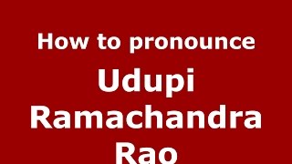 How to pronounce Udupi Ramachandra Rao