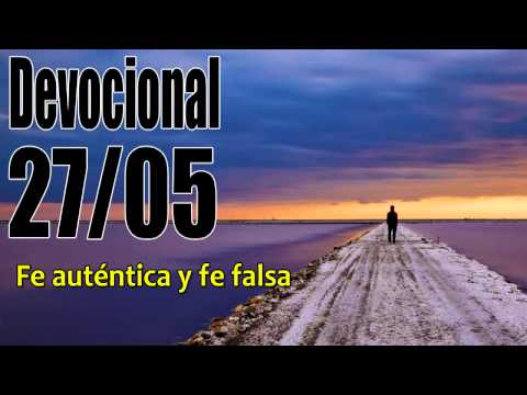 Fe auténtica y fe falsa. Devocional John Piper Solid Joys 27/05