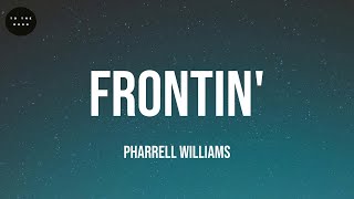Frontin&#39; - Pharrell Williams (Lyrics)