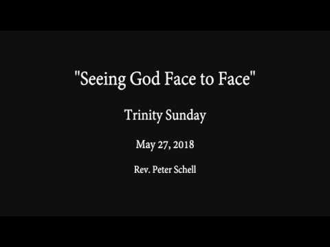 Seeing God Face to Face – 5/27/2018